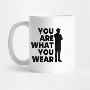 YOU ARE WHAT YOU WEAR Mug